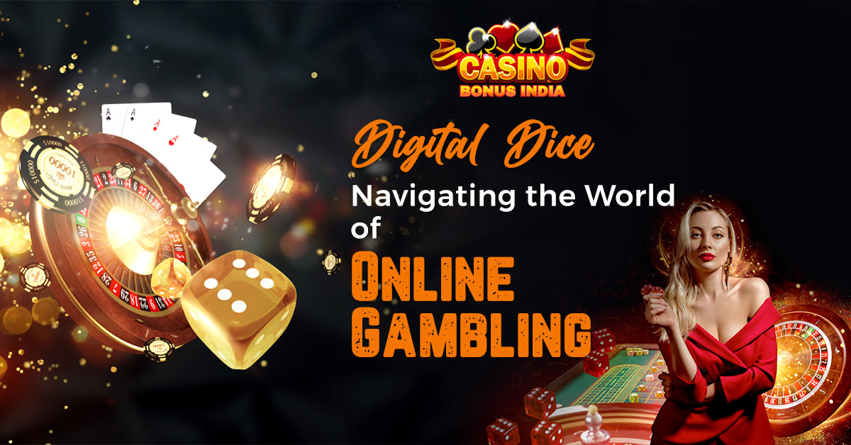 Digital Dice: Navigating the World of Online Gambling