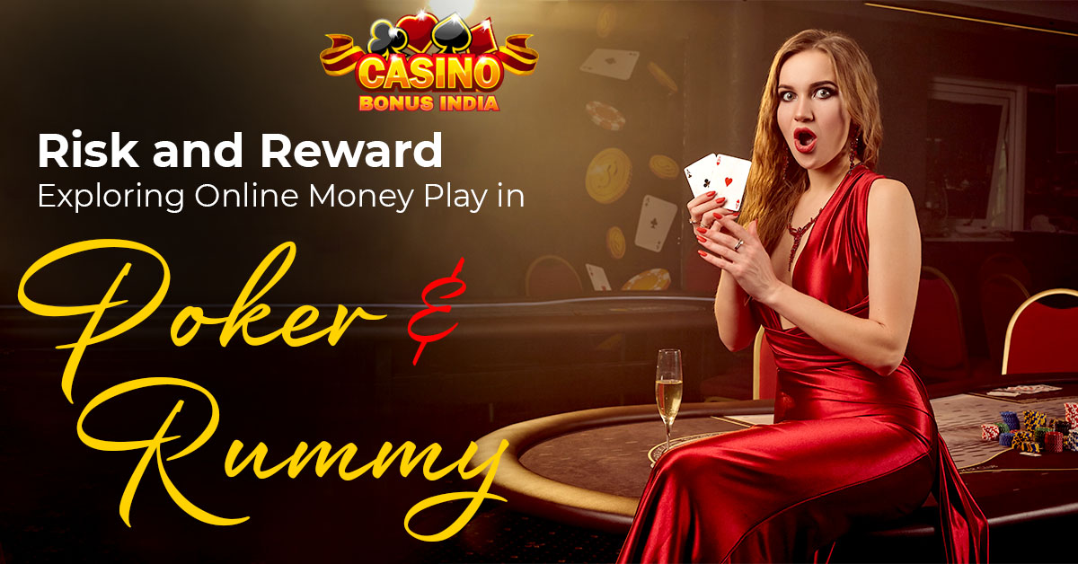 Risk and Reward: Exploring Online Money Play in Poker and Rummy