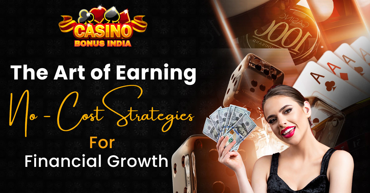 The Art of Earning: No-Cost Strategies for Financial Growth