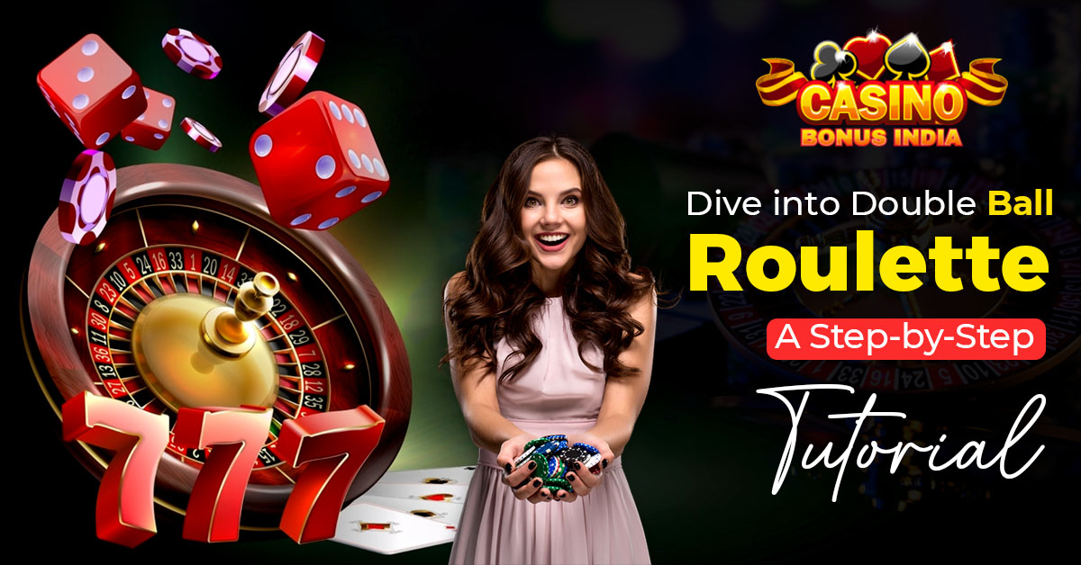 Dive into Double Ball Roulette: A Step-by-Step Tutorial