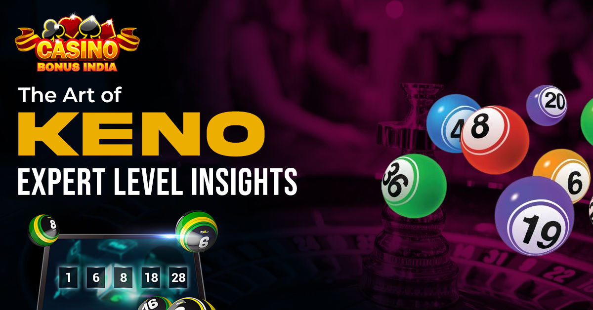 The Art of Keno: Expert Level Insights