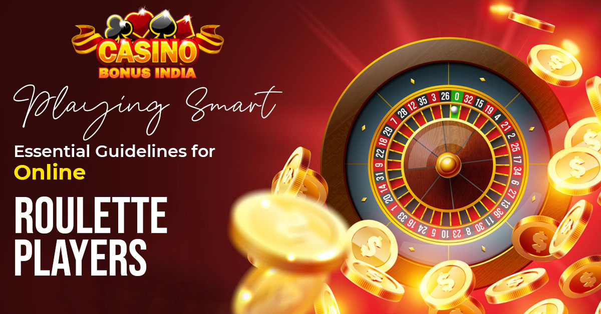 Playing Smart: Essential Guidelines for Online Roulette Players