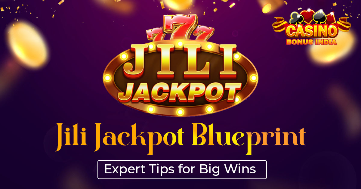 Jili Jackpot Blueprint: Expert Tips for Big Wins