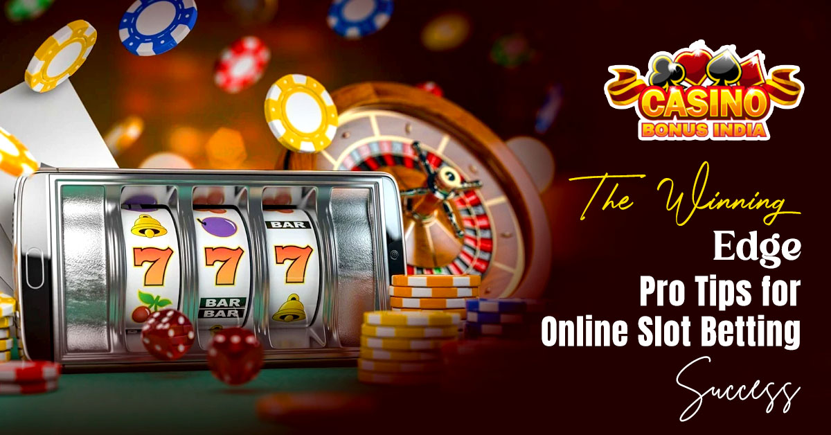 The Winning Edge: Pro Tips for Online Slot Betting Success