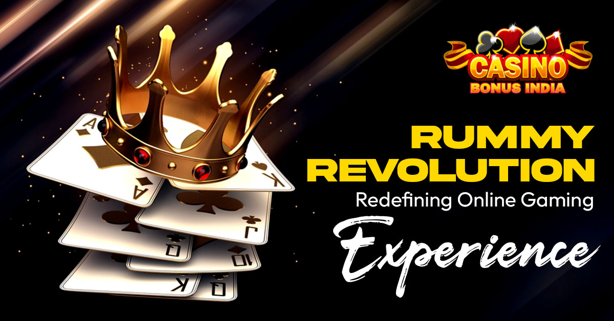 Rummy Revolution: Redefining Online Gaming Experience