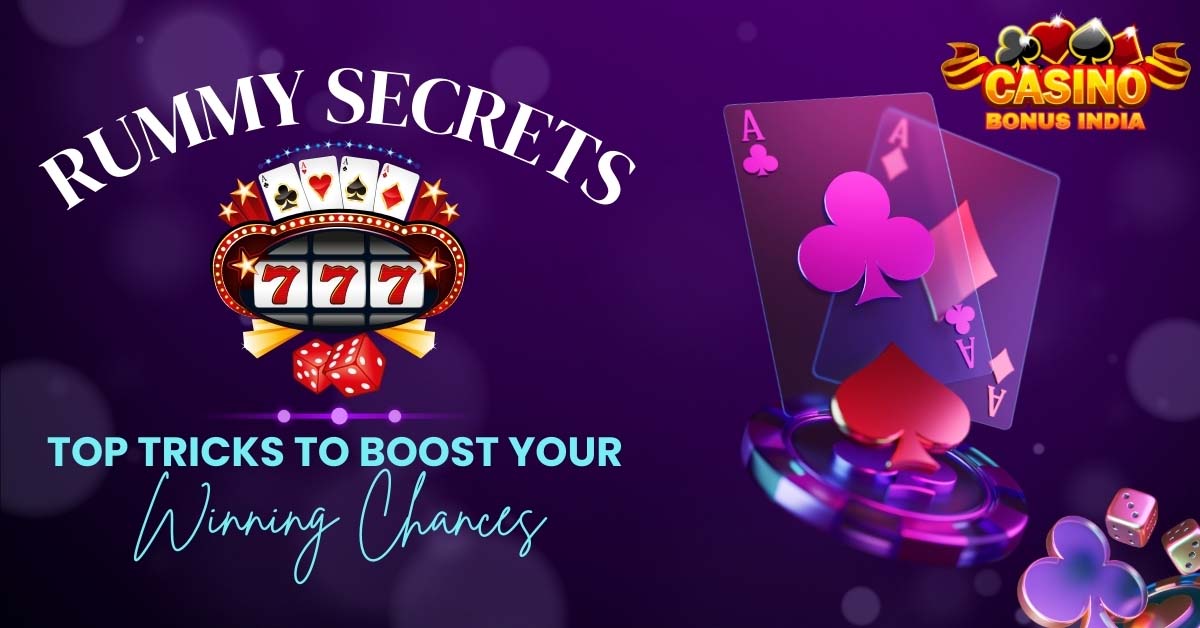 Rummy Secrets: Top Tricks to Boost Your Winning Chances