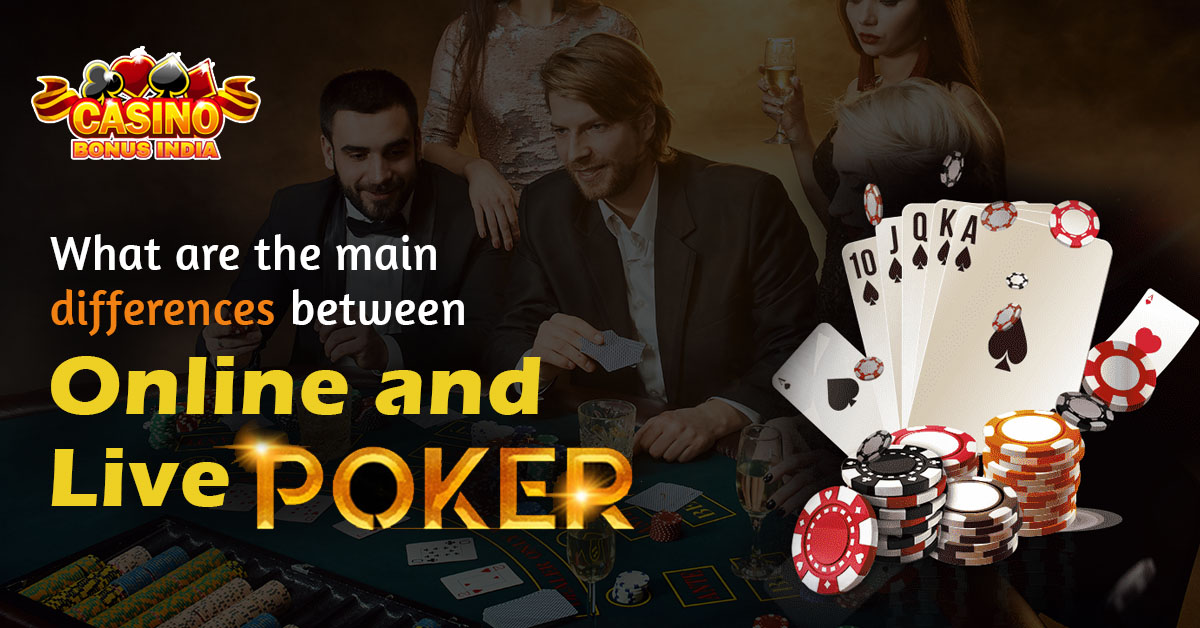 What are the Main differences Between Online and Live Poker?