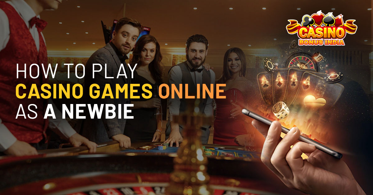 How to Play Casino Games Online as a Newbie