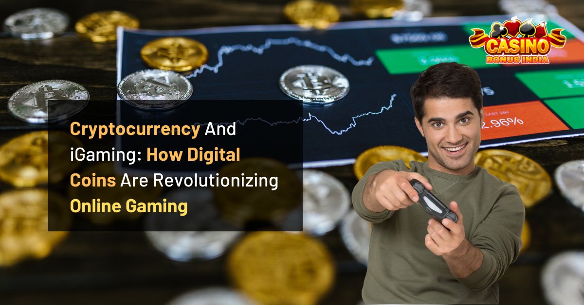 Cryptocurrency And iGaming: How Digital Coins Are Revolutionizing Online Gaming